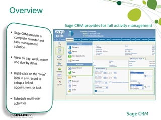 Overview Full Activity Management Sage CRM provides for full activity management  