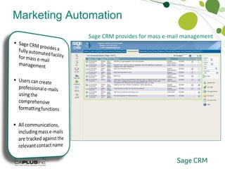 Marketing Automation Mass E-mail Formatting & Management Sage CRM provides for mass e-mail management  