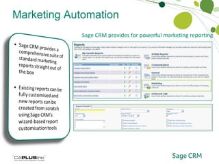 Marketing Automation Marketing Reporting and Analytics Sage CRM provides for powerful marketing reporting 