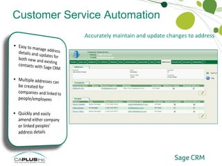 Customer Service Automation Address Maintenance Accurately maintain and update changes to address 