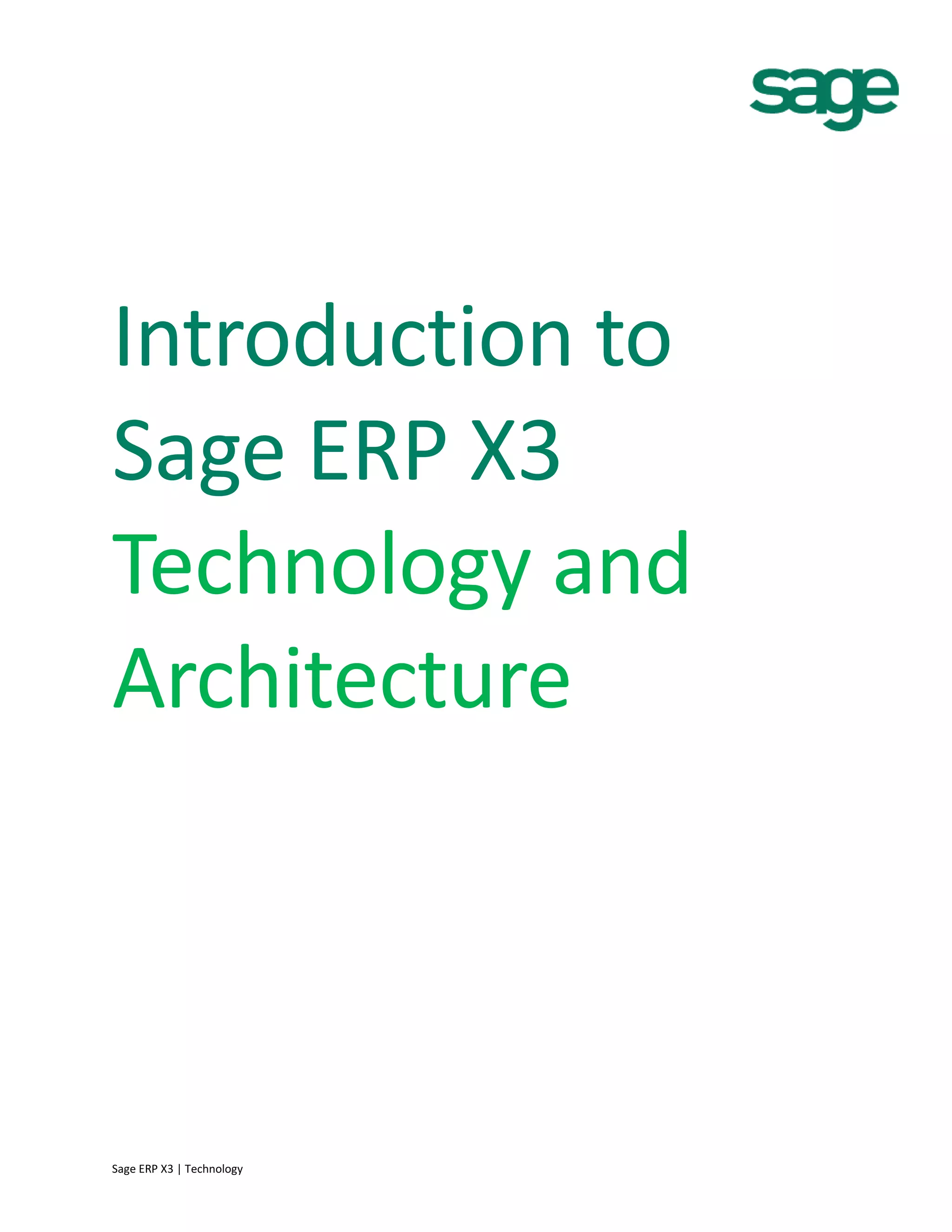 Introduction to
Sage ERP X3
Technology and
Architecture
Sage ERP X3 | Technology
 