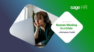 a Workplace Toolkit
W H I T E P A P E R
Remote Working
in a Crisis:
 