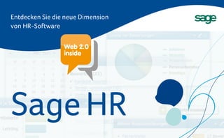 Entdecken Sie die neue Dimension
von HR-Software


                 Web 2.0
                 inside




Sage HR
 