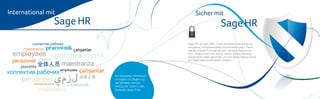 International mit                                             Sicher mit
                Sage HR                                                             Sage HR
                                                        Sage HR ist nach ONR 17700 entwickelt und enthält ein
                                                        integriertes, kontextsensitives Sicherheitskonzept. Damit
                                                        werden sowohl Prozesse als auch einzelne Ressourcen
                                                        bzw. Objekte durch ein Spring-natives (Spring Security)
                                                        Sicherheitskonzept geschützt und eine Berechtigung ist bis
                                                        auf Objekteigenschaftsebene möglich.




                          Ein integriertes Wörterbuch
                          ermöglicht die Bedienung
                          der Software und Dar-
                          stellung der Daten in allen
                          Sprachen dieser Erde.
 