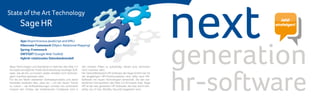 State of the Art Technology
         Sage HR
                                                                                                                            next       Jetzt
                                                                                                                                    einsteigen!




                                                                                                                            generation
         Ajax (Asynchronous JavaScript and XML)
         Hibernate Framework (Object-Relational Mapping)
         Spring-Framework
         GWT/GXT (Google Web Toolkit)
         Hybrid-relationales Datenbankmodell

Neue Technologien und Standards im Rahmen des Web 2.0         den meisten Fällen zu aufwändig, riskant bzw. technisch




                                                                                                                            hr-software
Konzepts ermöglichen heute die Entwicklung neuartiger Soft-   nicht machbar sein).
ware, wie sie bis vor kurzem weder rentabel noch technolo-    Der Geschäftsbereich HR-Software der Sage GmbH hat mit
gisch machbar gewesen wäre.                                   der langjährigen HR-Fachkompetenz eine völlig neue HR-
Für die am Markt etablierten Softwareprodukte und deren       Software mit neuen Technologien entwickelt, die den we-
Hersteller bedeutet dies, dass sie – um die neuen Trends      sentlichen Kernpunkten des Web 2.0-Konzepts folgt. Sage
zu nutzen – die Softwarelösungen zumeist neu entwickeln       HR ist die next generation HR-Software, die User durch Sim-
müssen (ein Umbau der bestehenden Codebasis wird in           plicity, Joy of Use, Mobility, Security begeistern wird.
 