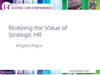 Realizing the Value of Strategic HR Angela Nigro 