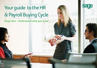 Yourguide totheHR
&PayrollBuyingCycle
Stage One - Understand what you need
 