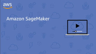 Amazon SageMaker
 