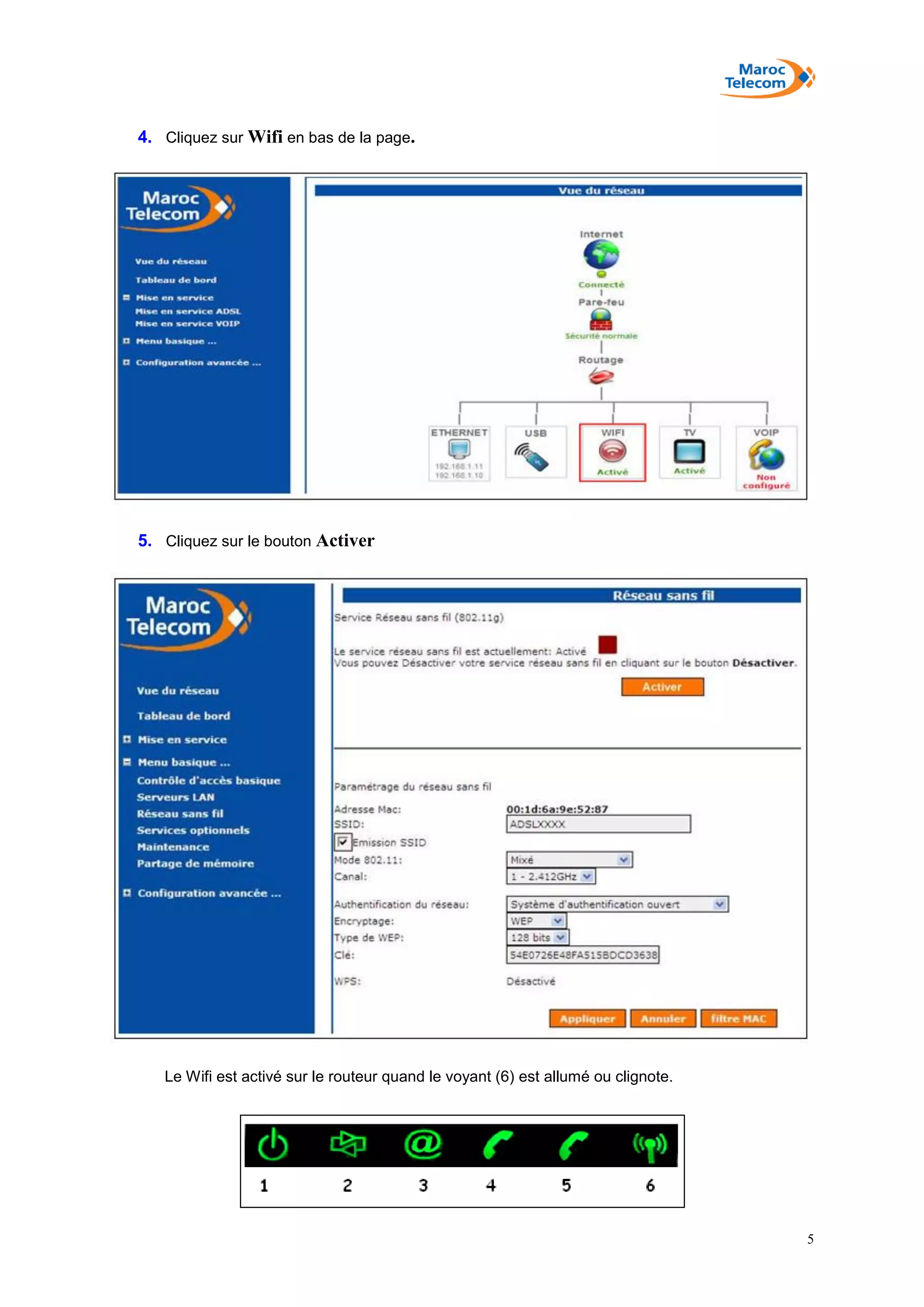 5
4. Cliquez sur Wifi en bas de la page.
5. Cliquez sur le bouton Activer
Le Wifi est activé sur le routeur quand le voyant (6) est allumé ou clignote.
 
