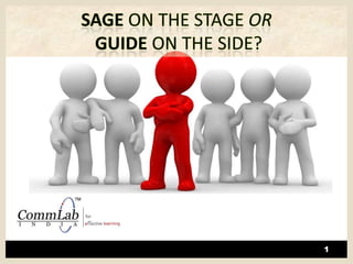 1 sage on the Stage OR Guide On The Side? 