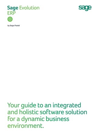 Your guide to an integrated
and holistic software solution
for a dynamic business
environment.
 