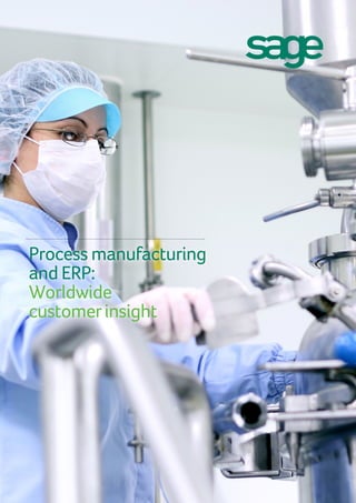 Process manufacturing
and ERP:
Worldwide
customerinsight
 