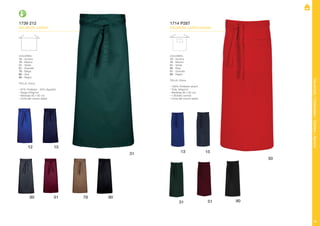 Davantals/Delantales/Tabliers/Aprons
59
1739 212
DELANTAL LARGO
COLORES:
12 - Azulina
15 - Marino
31 - Verde
51 - Granate
78 - Beige
80 - Gris
90 - Negro
TALLA: Única
• 67% Poliéster - 33% Algodón
• Sarga 240g/m2
• Medidas 92 x 92 cm
• Cinta del mismo tejido
80
12
51
15
78
31
90
1714 P287
DELANTAL LARGO bolsillo
COLORES:
13 - Azulina
15 - Marino
31 - Verde
50 - Rojo
51 - Granate
90 - Negro
TALLA: Única
• 100% Poliéster-strech
• Toile 165g/m2
• Medidas 92 x 92 cm
• 1 Bolsillo central
• Cinta del mismo tejido
90
13 15
50
5131
 