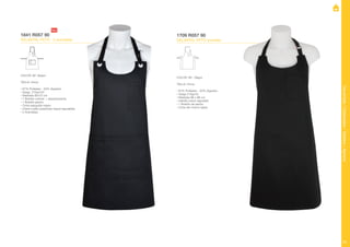 Davantals/Delantales/Tabliers/Aprons
63
1841 R057 90
DELANTAL PETO 2 arandelas
1709 R057 90
DELANTAL PETO somelier
COLOR: 90 -Negro
TALLA: Única
• 67% Poliéster - 33% Algodón
• Sarga 210gr/m2
• Medidas 82x72 cm
• 1 Bolsillo central + departamento
• 1 Bolsillo pecho
• Cinta espiguilla negra
• Cierre cuello presiones níquel regulables
• 2 Arandelas
COLOR: 90 - Negro
TALLA: Única
• 67% Poliéster - 33% Algodón
• Sarga 210g/m2
• Medidas 96 x 96 cm
• Hebilla cobre regulable
• 1 Bolsillo de pecho
• Cinta del mismo tejido
 