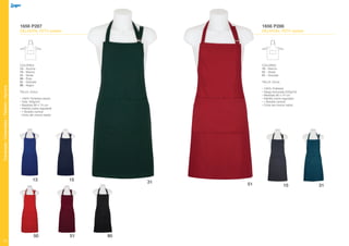 Davantals/Delantales/Tabliers/Aprons
72
1656 P287
DELANTAL PETO bolsillo
COLORES:
13 - Azulina
15 - Marino
31 - Verde
50 - Rojo
51 - Granate
90 - Negro
TALLA: Única
• 100% Poliéster-strech
• Toile 165g/m2
• Medidas 90 x 74 cm
• Hebilla cobre regulable
• 1 Bolsillo central
• Cinta del mismo tejido
3115
51 90
13
50
1656 P286
DELANTAL PETO bolsillo
COLORES:
15 - Marino
31 - Verde
51 - Granate
TALLA: Única
• 100% Poliéster
• Sarga texturada 220g/m2
• Medidas 90 x 74 cm
• Hebilla cobre regulable
• 1 Bolsillo central
• Cinta del mismo tejido
51 15 31
 
