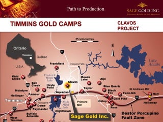 Path to Production 
4 
TIMMINS GOLD CAMPSCLAVOS PROJECT Timmins, Ontario 
PrimeroMill  