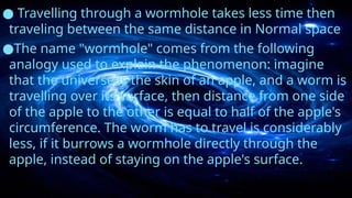 PRESENTATION ON TOPIC WORMHOLE.PPT/86868 | PPTX