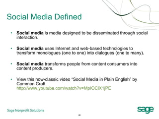 Social Media Defined <ul><li>Social media  is media designed to be disseminated through social interaction. </li></ul><ul>...