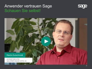 Anwender vertrauen Sage
Schauen Sie selbst!
21
 