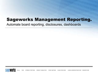 Sageworks Management Reporting.
Automate board reporting, disclosures, dashboards
 