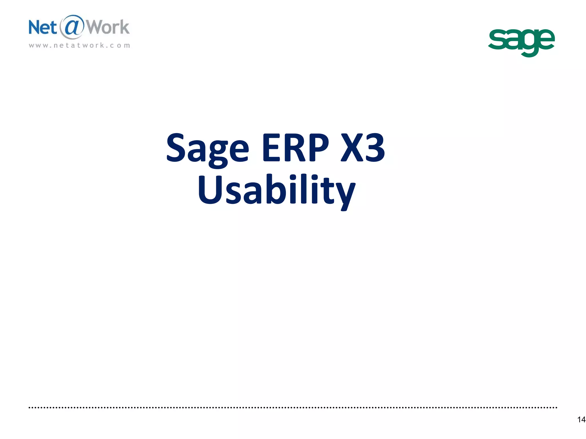Sage ERP X3
Usability
14
 