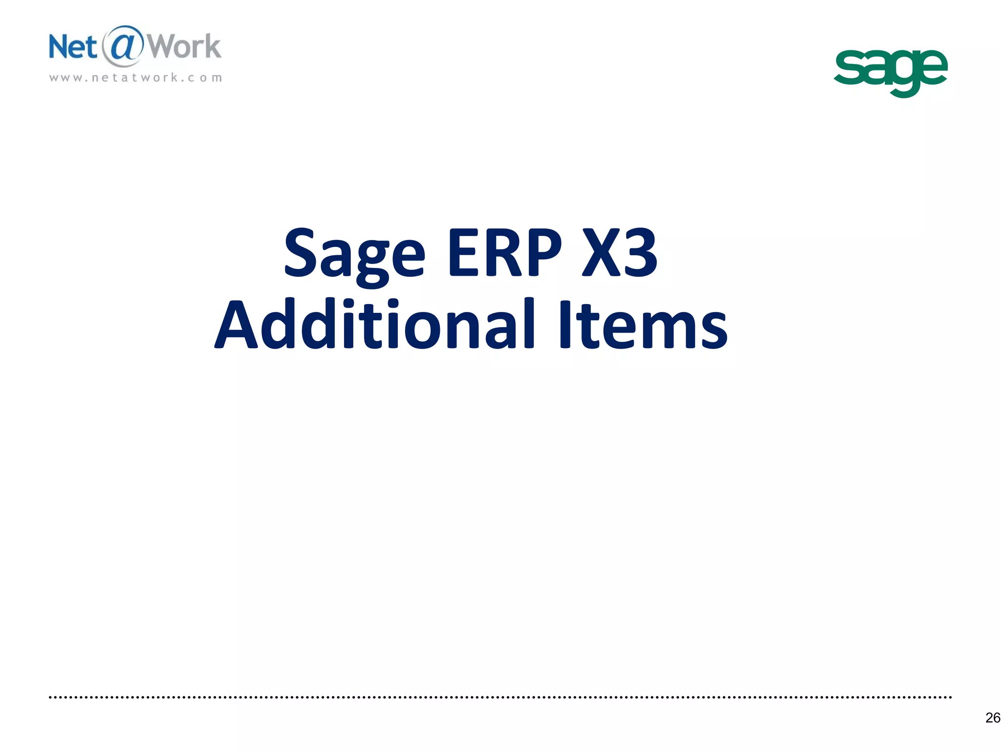 Sage ERP X3
Additional Items
26
 