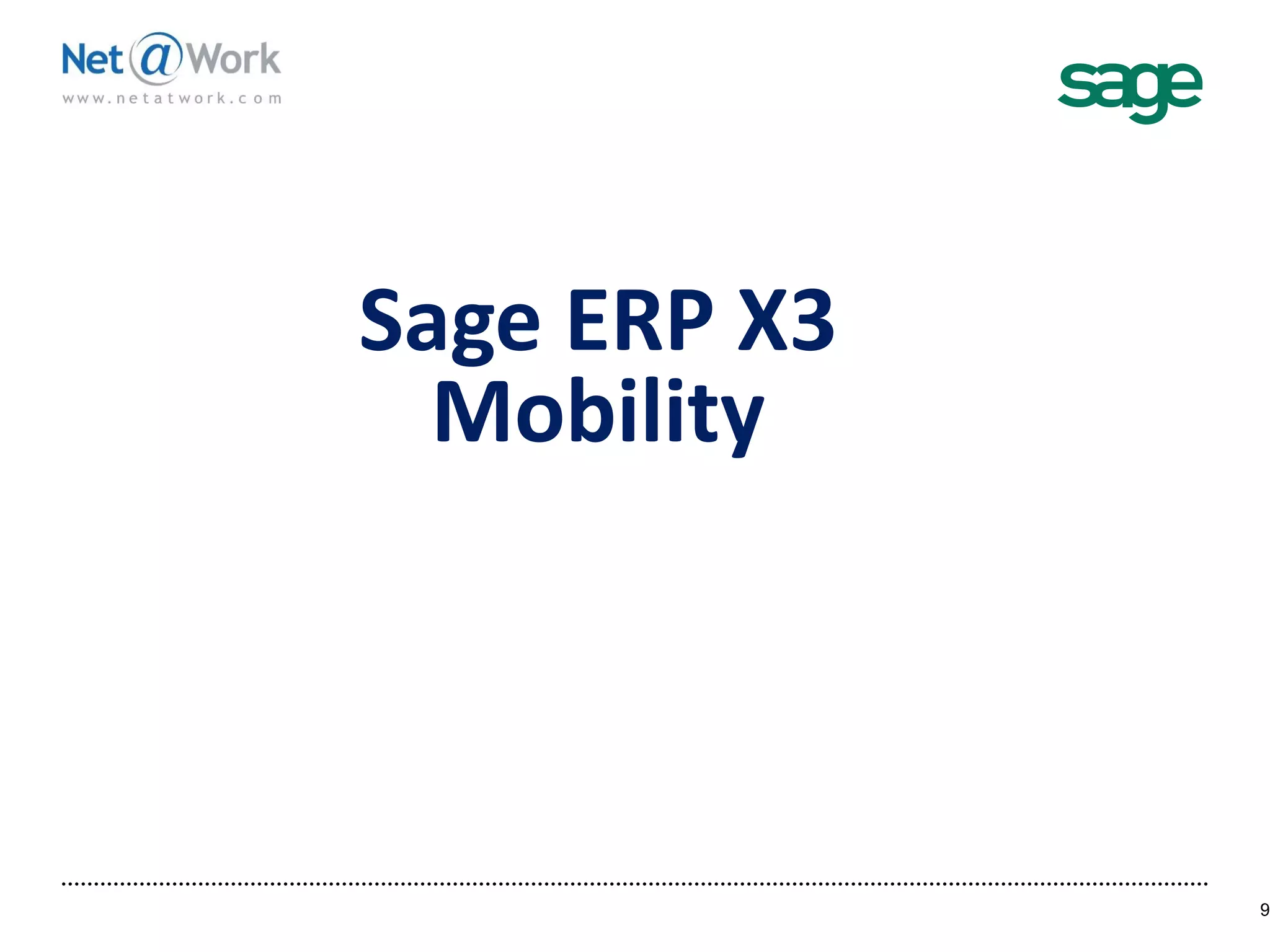Sage ERP X3
Mobility
9
 
