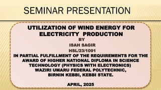 Wind Utilization UTILIZATION OF WIND ENERGY FOR ELECTRICITY PRODUCTION.pptx