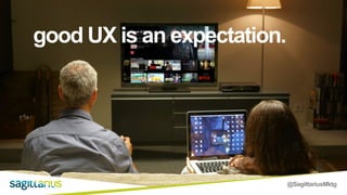 @SagittariusMktg
good UX is an expectation.
 
