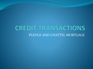 PLEDGE AND CHATTEL MORTGAGE
 