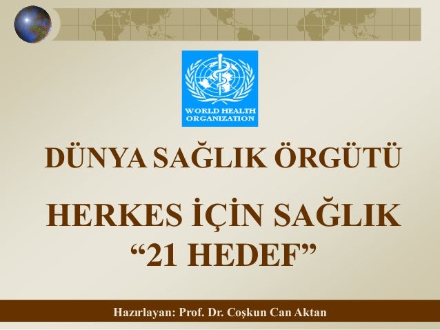 dunya saglik orgutu herkes icin saglik 21 hedef dunya saglik orgutu herkes icin saglik 21 hedef