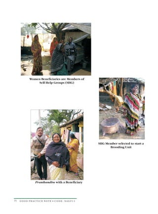 Women Beneficiaries are Members of
              Self-Help Groups (SHG)




                                               SHG Member selected to start a
                                                     Brooding Unit




              Pranibandhu with a Beneficiary




19   GOOD PRACTICE NOTE • CODE: SAGP11
 