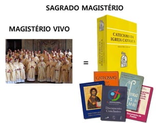 SAGRADO MAGISTÉRIO
MAGISTÉRIO VIVO
=
 