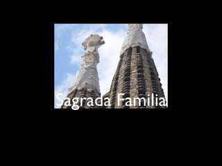 Sagrada Familia 
 