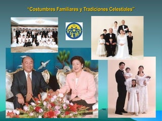 “ Costumbres Familiares y Tradiciones Celestiales” 