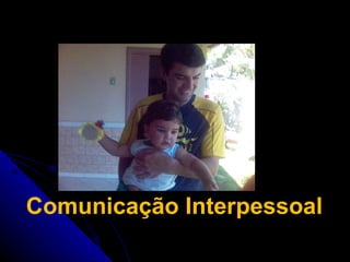 Comunicação Interpessoal
