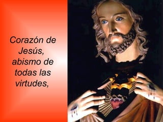 Corazón de Jesús,  abismo de todas las virtudes,   