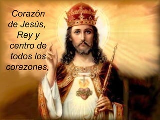 Corazón de Jesús,  Rey y centro de todos los corazones,   