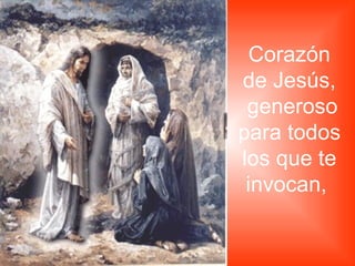 Corazón de Jesús, generoso para todos los que te invocan,   