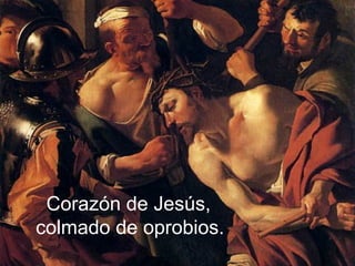 Corazón de Jesús, colmado de oprobios.   