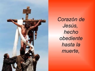 Corazón de Jesús,  hecho obediente hasta la muerte,   