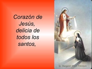 Corazón de Jesús,  delicia de todos los santos,   