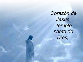 Corazón de Jesús, templo santo de Dios,   