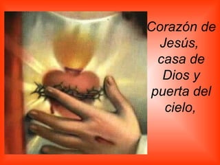 Corazón de Jesús,  casa de Dios y puerta del cielo,   