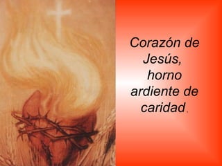 Corazón de Jesús,  horno ardiente de caridad  , 
