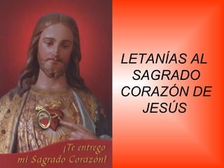 LETANÍAS AL  SAGRADO CORAZÓN DE JESÚS   