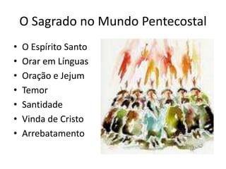 O Sagrado no Mundo PentecostalO Espírito SantoOrar em LínguasOração e JejumTemor SantidadeVinda de CristoArrebatamento