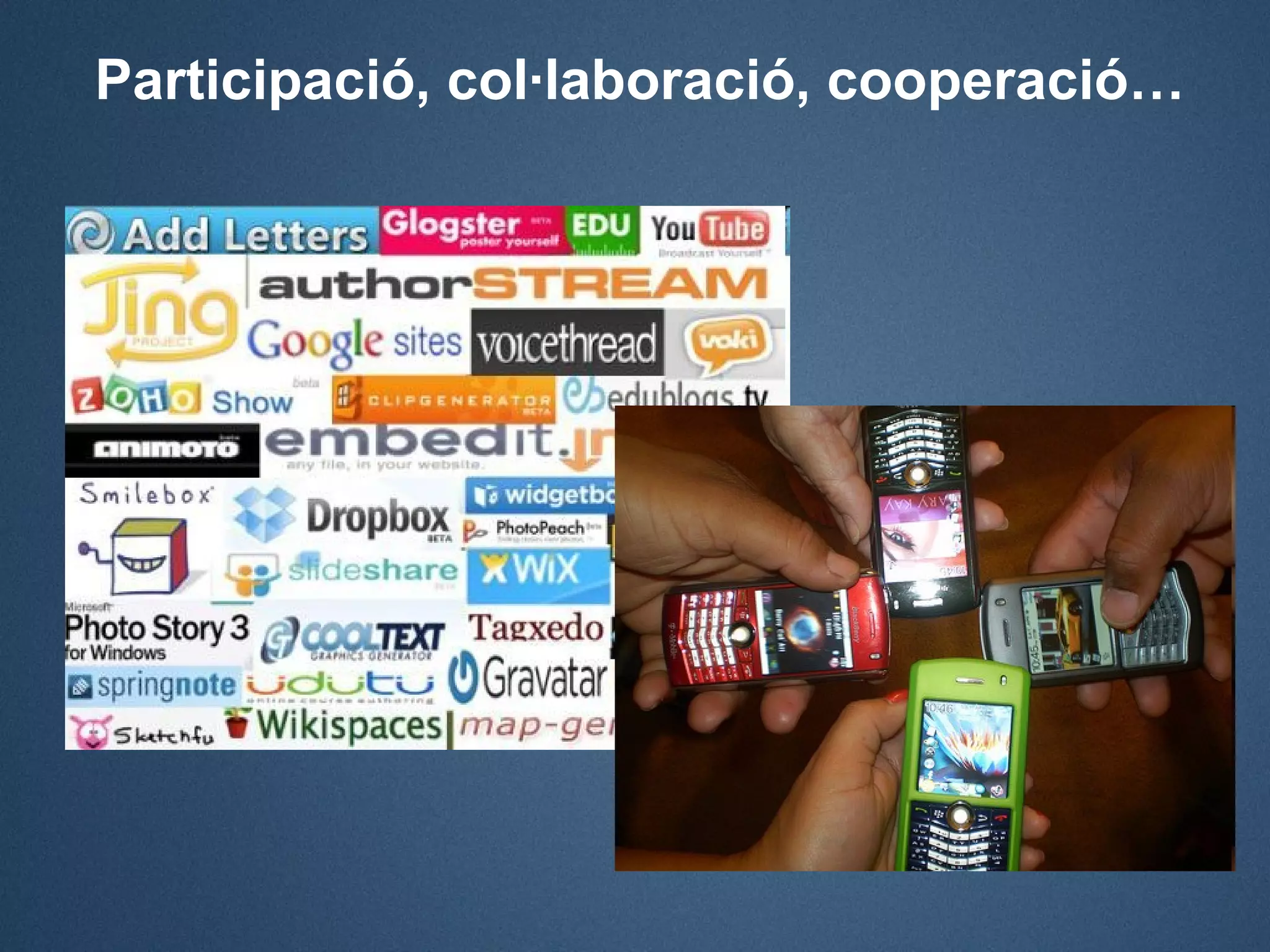 Participació, col·laboració, cooperació…
 