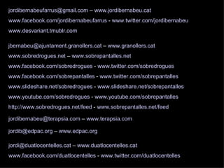 jordibernabeufarrus@gmail.com – www.jordibernabeu.cat
www.facebook.com/jordibernabeufarrus - www.twitter.com/jordibernabeu...