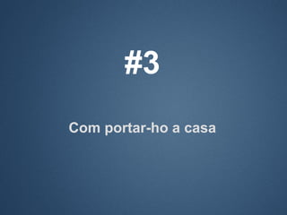 #3
Com portar-ho a casa
 